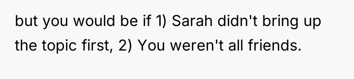but you would be if 1) Sarah didn't bring up...