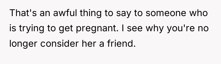 That's an awful thing to say to someone who is...
