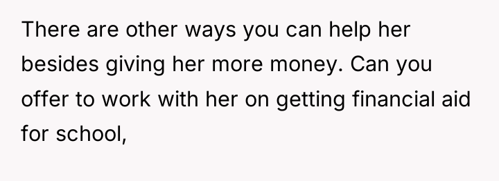 There are other ways you can help her besides giving...