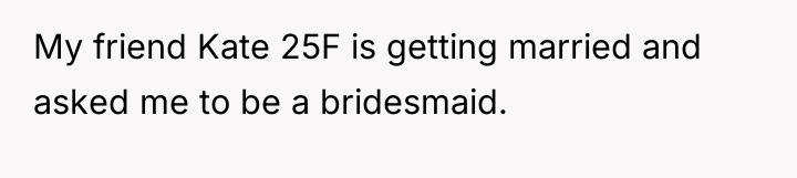 My friend Kate 25F is getting married and asked me...