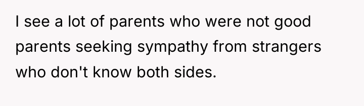 I see a lot of parents who were not good...