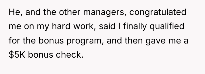 He, and the other managers, congratulated me on my hard...
