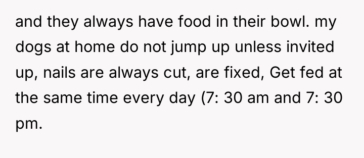 and they always have food in their bowl. my dogs...