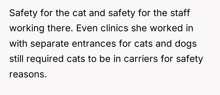 Safety for the cat and safety for the staff working...
