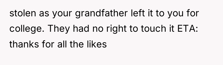 stolen as your grandfather left it to you for college....