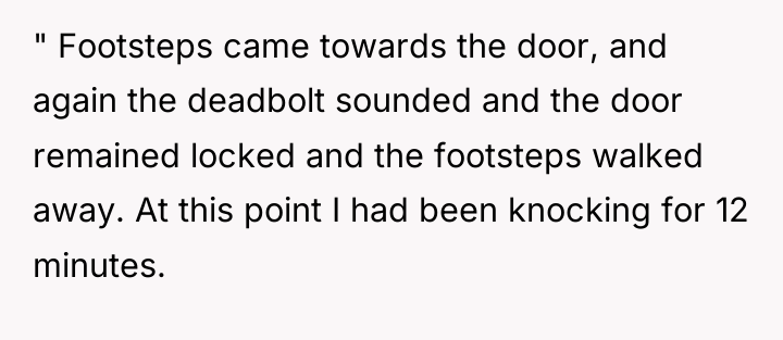 " Footsteps came towards the door, and again the deadbolt...