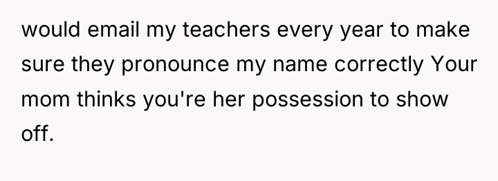 would email my teachers every year to make sure they...