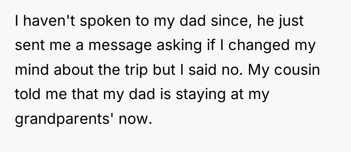 I haven't spoken to my dad since, he just sent...