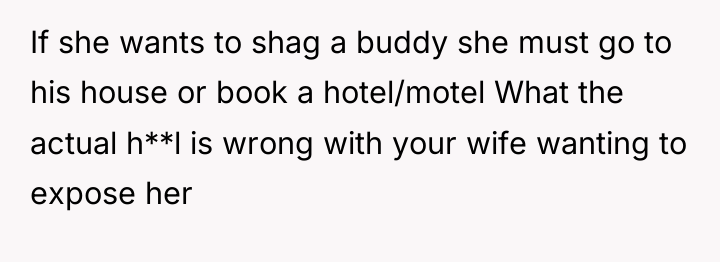 If she wants to shag a buddy she must go...