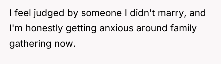 I feel judged by someone I didn't marry, and I'm...