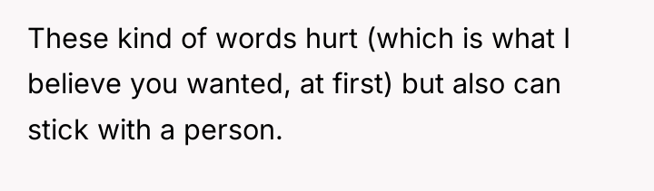 These kind of words hurt (which is what I believe...