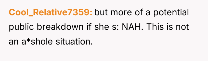 Cool_Relative7359 but more of a potential public breakdown if she...