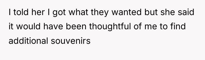 I told her I got what they wanted but she...