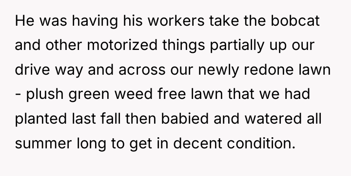 He was having his workers take the bobcat and other...