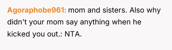 Agoraphobe961 mom and sisters. Also why didn't your mom say...