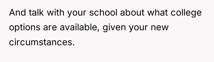 And talk with your school about what college options are...