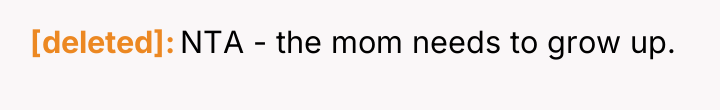 [deleted] NTA - the mom needs to grow up.