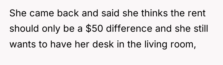 She came back and said she thinks the rent should...