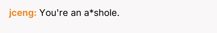jceng You're an a*shole.