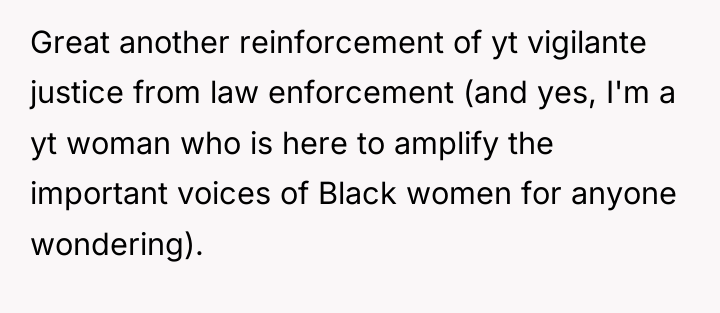 Great another reinforcement of yt vigilante justice from law enforcement...