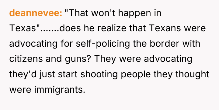 deannevee "That won't happen in Texas".......does he realize that Texans...