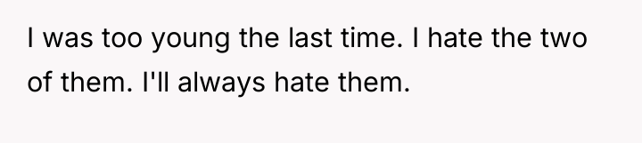 I was too young the last time. I hate the...