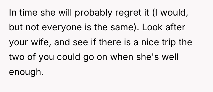 In time she will probably regret it (I would, but...