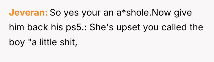 Jeveran So yes your an a*shole.Now give him back his...