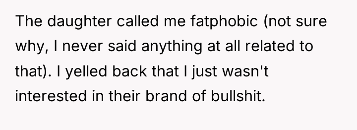 The daughter called me fatphobic (not sure why, I never...