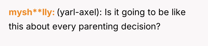 mysh**lly (yarl-axel): Is it going to be like this about...
