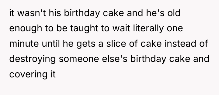 it wasn't his birthday cake and he's old enough to...