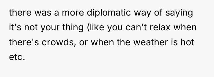there was a more diplomatic way of saying it's not...