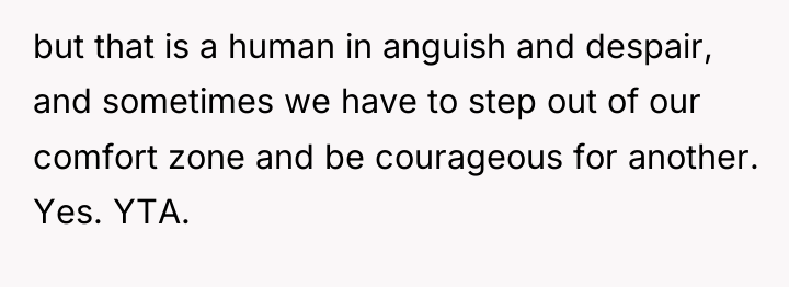 but that is a human in anguish and despair, and...