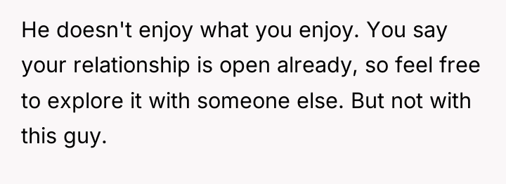 He doesn't enjoy what you enjoy. You say your relationship...
