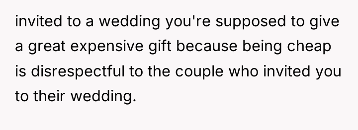 invited to a wedding you're supposed to give a great...