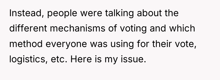 Instead, people were talking about the different mechanisms of voting...