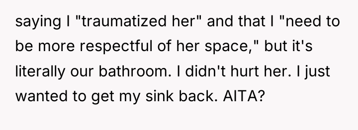 saying I "traumatized her" and that I "need to be...