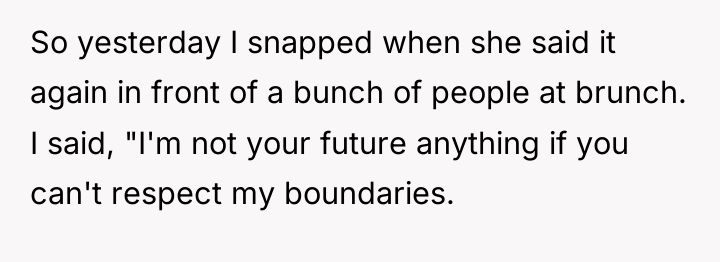 So yesterday I snapped when she said it again in...