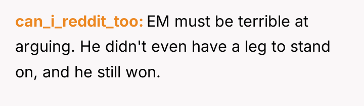 can_i_reddit_too EM must be terrible at arguing. He didn't even...