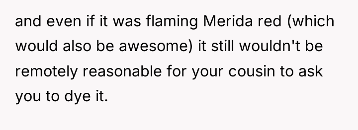 and even if it was flaming Merida red (which would...