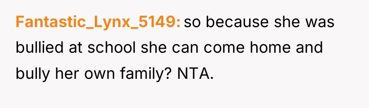 Fantastic_Lynx_5149 so because she was bullied at school she can...