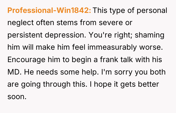 Professional-Win1842 This type of personal neglect often stems from severe...