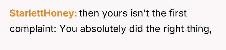 StarlettHoney then yours isn't the first complaint: You absolutely did...