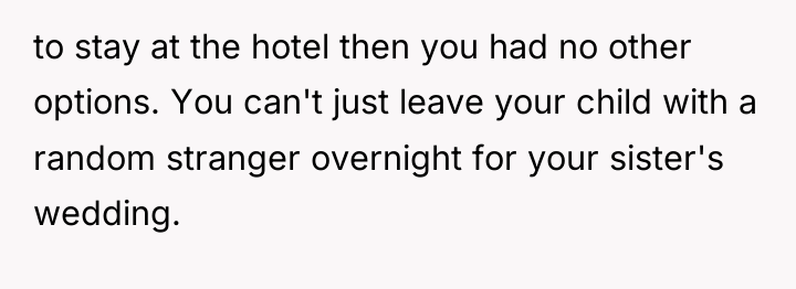 to stay at the hotel then you had no other...