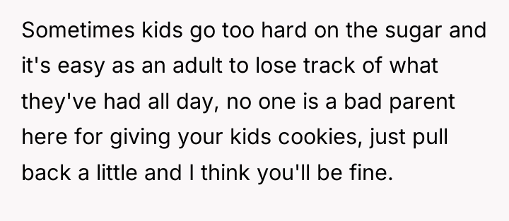 Sometimes kids go too hard on the sugar and it's...