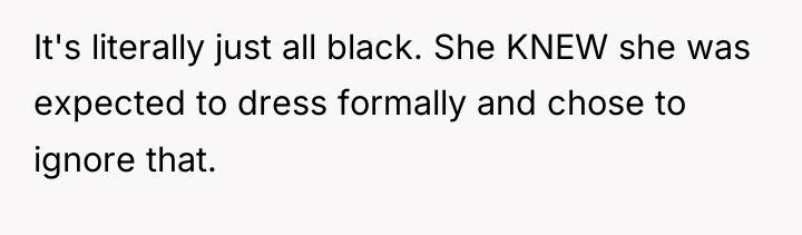 It's literally just all black. She KNEW she was expected...