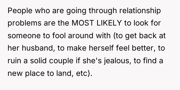 People who are going through relationship problems are the MOST...