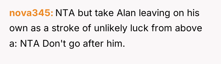 nova345 NTA but take Alan leaving on his own as...