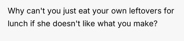 Why can't you just eat your own leftovers for lunch...