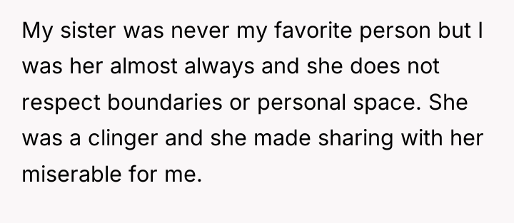 My sister was never my favorite person but I was...